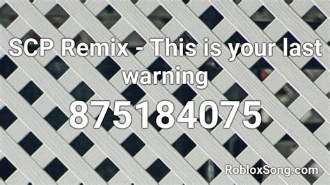 Scp Remix This Is Your Last Warning Roblox Id Roblox Music Codes