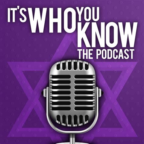 Its Who You Know The Podcast