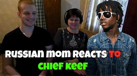 Russian Mom Reacts To Chief Keef Reaction Youtube