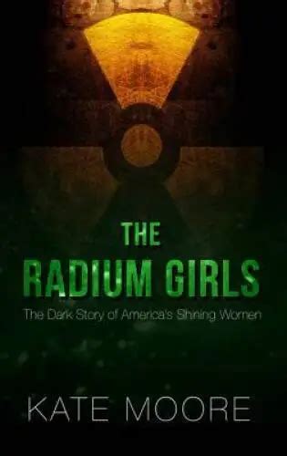 The Radium Girls The Dark Story Of Americas Shining Women Thorndike