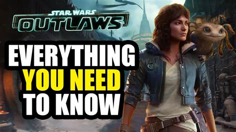 star wars outlaws everything you need to know youtube