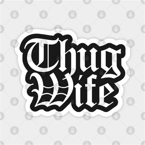 Thug Wifethug Tough Hip Hop Meme Cool Wigger Rap Wife Tommy Boy