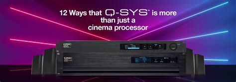 Ways That Q Sys Is More Than Just A Cinema Processor Qsc Cinema Blog