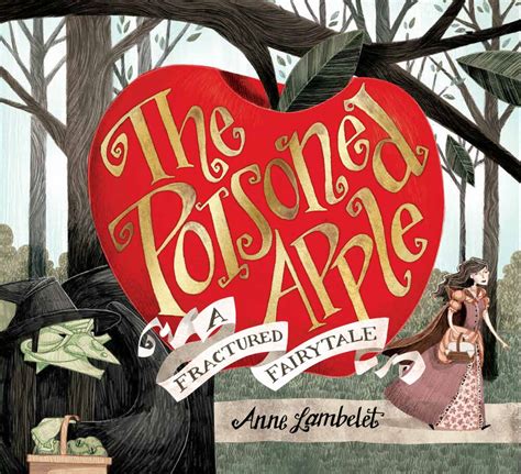 The Poisoned Apple A Fractured Fairy Tale By Anne Lambelet