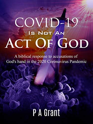 Covid 19 Is Not An Act Of God A Biblical Response To Accusations Of