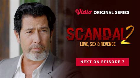 Scandal 2 Love Sex And Revenge Vidio Original Series Next On