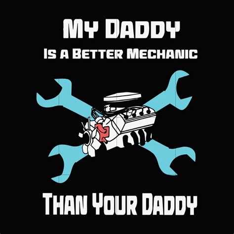 My Daddy Is A Better Mechanie Than Your Daddy Svg Dxfeps