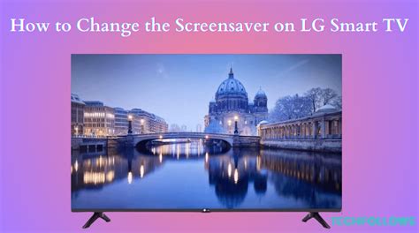 How To Change Screensaver On Lg Smart Tv Tech Follows