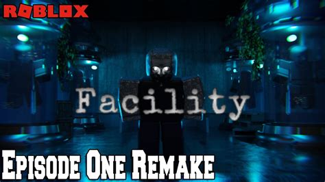 Roblox Horror Game Facility Episode One Gets A Remake Now With