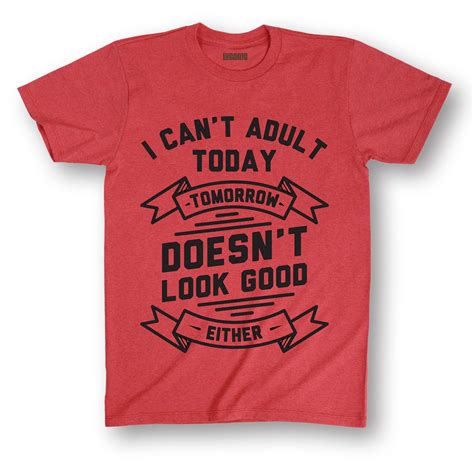 I Cant Adult Today Or Tomorrow Funny Adult Job Humor Novelty Mens T