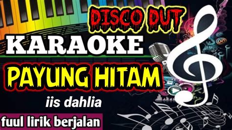 Payung Hitam Iis Dahlia Karaoke Disco Dangdut Youtube