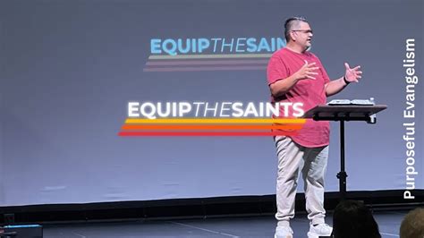 7 9 23 Equip The Saints Purposeful Evangelism Youtube