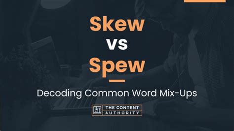Skew Vs Spew Decoding Common Word Mix Ups