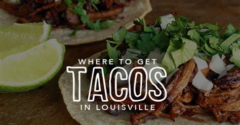 Maybe you would like to learn more about one of these? Where To Get Tacos in Louisville