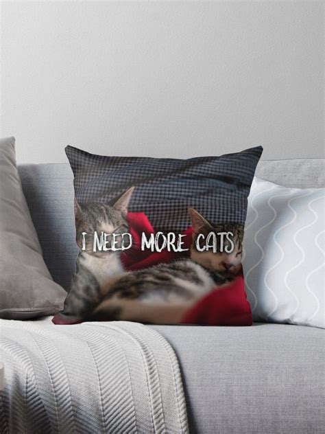 I Need More Cats Throw Pillow By Sgnificantstyle Cat Throw Pillow