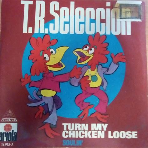 T R Selección Turn My Chicken Loose Grabación Sonora 1971 Sonora