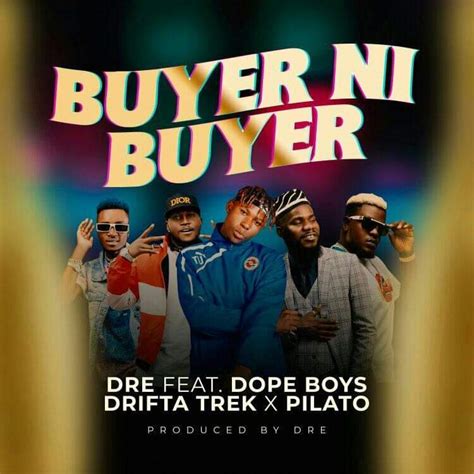 Dre Ft Drifta Trek X Dope Boys X Pilato Buyer Ni Buyer Mp3 Download