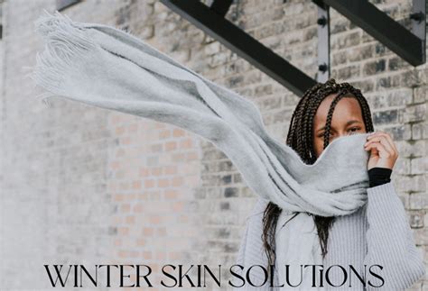 Winter Skin Solutions For Weathered Skin Advice By Katherine Sen