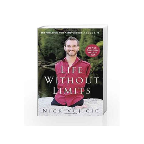 It is based on nick's life experiences. Life Without Limits: Inspiration for a Ridiculously Good ...