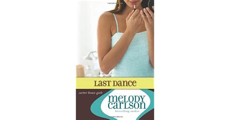 The Last Dance Carter House Girls 8 By Melody Carlson