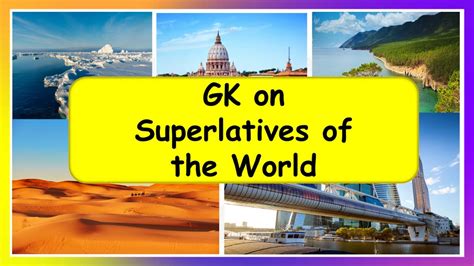 Gk Questions And Answers On Superlatives Of World World Gk Biggest