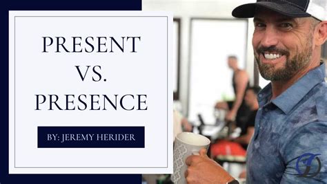Present Vs Presence Jeremy Herider Youtube