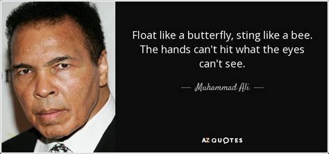 Oh yeah, he was a great boxer, right? Muhammad Ali quote: Float like a butterfly, sting like a ...