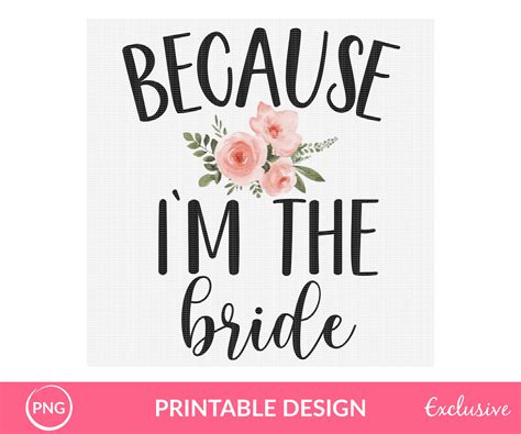 Funny Because Im The Bride Png Bride To Be Printable Etsy