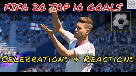 Fifa 20 Top 10 Best Goals Top 10 Goals Compilation Goal