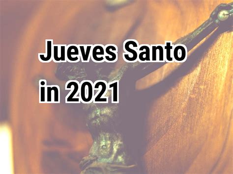 Jueves Santo 2021 ¿cuándo Es Jueves Santo En 2021 España Calendar Center