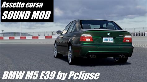 Assetto Corsa BMW M5 E39 By PCLIPSE Sound Mod By SCIBSOUND YouTube