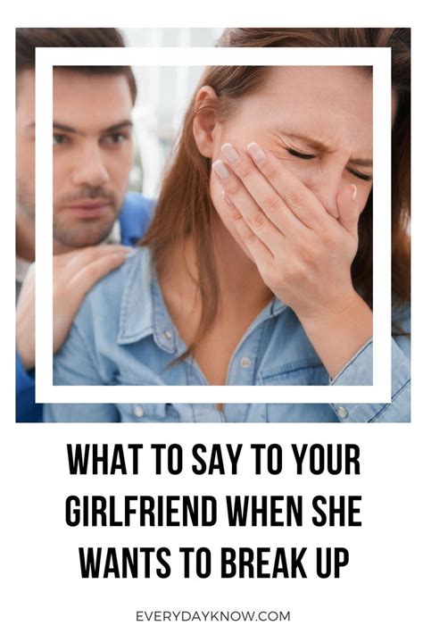 What To Say To Your Girlfriend When She Wants To Break Up Breakup Your Girlfriends When To