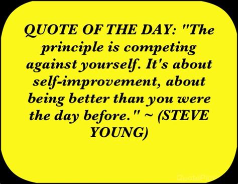 Quote Of The Day The Principle Is Competing Against Yourself Its
