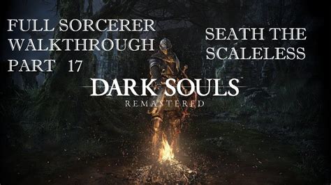 Dark Souls Remastered Ps4 Sorcerer Walkthrough Part 17 Seath The
