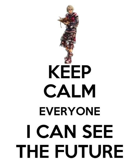 Keep Calm Everyone I Can See The Future Poster Xc Keep Calm O Matic