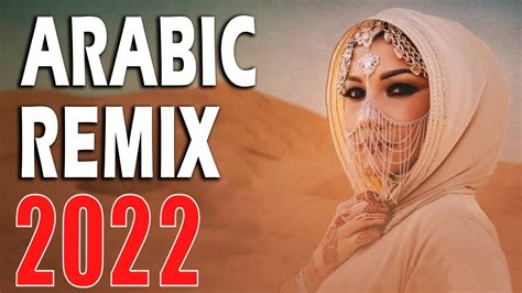 Best Arabic Remix 2022 New Songs Arabic Mix Music Arabic House Mix