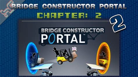 028 Bridge Constructor Portal Chapter 2 Levels 11 20 Youtube
