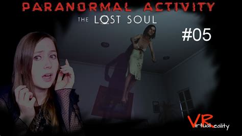 Vr Paranormal Activity The Lost Soul 05 Ich Komm Hier Nicht Mehr Raus Let´s Play