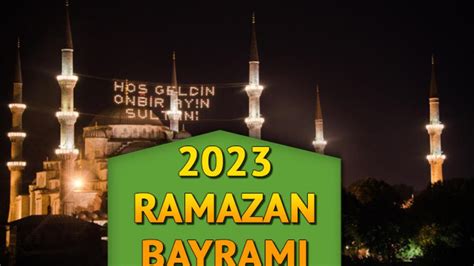 BAYRAM TATİLİ 2023 Ramazan ne zaman bitiyor Diyanet Ramazan Bayramı
