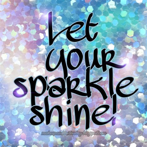 Let Your Sparkle Shine Quotes For Life