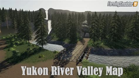 Yukon River Valley Map V24 For Fs19 By Honor Realism