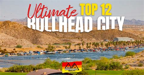 The Ultimate Top 12 List Of Attractions And Things To Do In Bullhead City