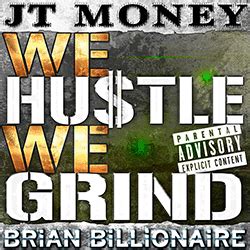 Who dat was the lead single released from jt money's debut album, pimpin' on wax. We Hustle We Grind | JT Money | Brian Billionaire | NewHotMusic.com