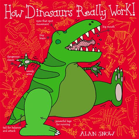 How Dinosaurs Really Work Book By Alan Snow Official Publisher Page