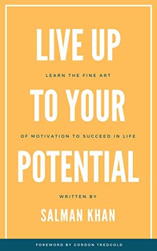 Live Up To Your Potential Find Your Motivation To Enable Success