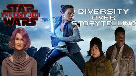 Star Wars The Last Jedi Chose Diversity Over Telling A Good Story