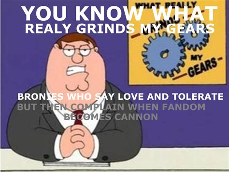 [image 648739] You Know What Really Grinds My Gears Know Your Meme