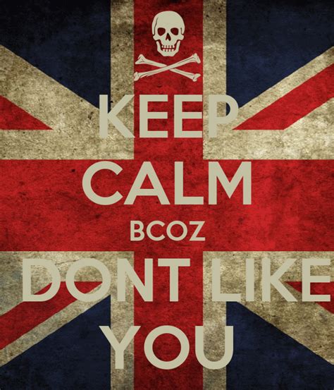 Keep Calm Bcoz I Dont Like You Poster Palesa Keep Calm O Matic