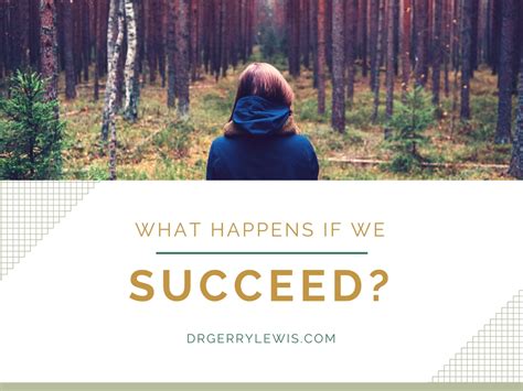 What Happens If We Succeed Dr Gerry Lewis