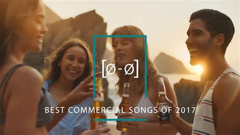 The Best Commercial Songs Of 2017 Youtube